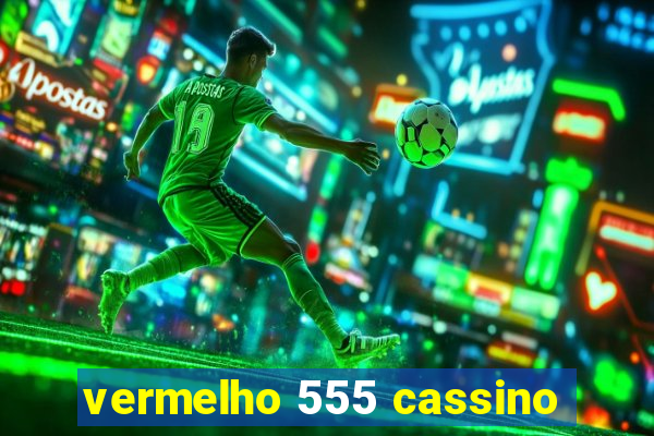 vermelho 555 cassino